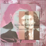 Some (m)other stories, a parent(hetic)al tale; Flax, Carol; Z232.5 .V834 Fl-Mo (copy 1)