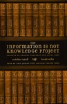 The Information Is Not Knowledge Project; Thackray, Amanda; Prez, James; 2008; 2008:0007:0027