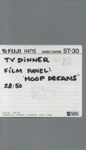 TV Dinner Film Panel - Hoop Dreams; TV Dinner; 7/05/1995; 2022:0008:0732