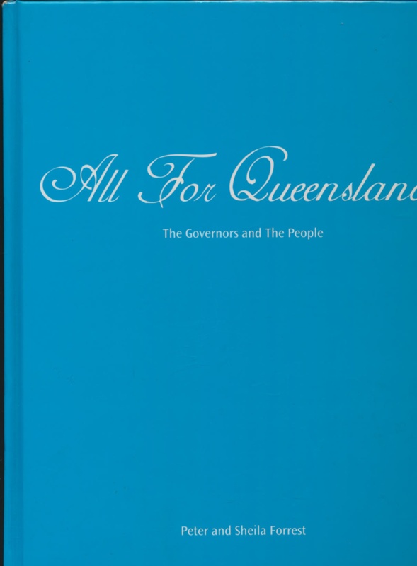 All for Queensland; the Governors and the people; Forrest, Peter, 1941