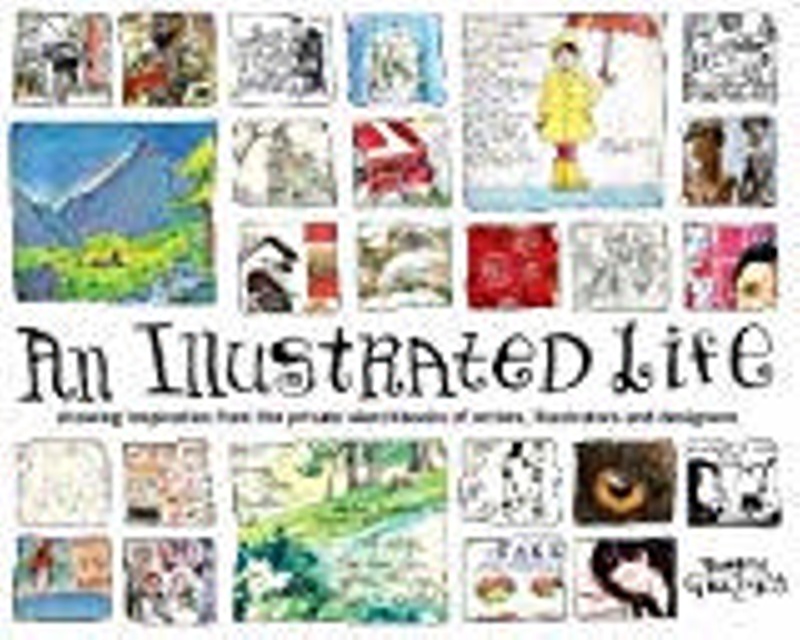 An Illustrated Life : drawing inspiration from the private sketchbooks