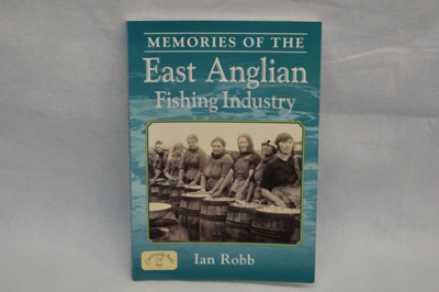 Book "Memories of the East Anglian Fishing Industry" by I Robb; Cambridge University Press; 2010; LOWMS.2023.170