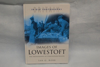 Book -  "Images of Lowestoft" by I G Robb; J.H. Haynes; 2002; LOWMS:2023.205