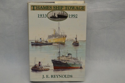 Book "Thames Ship Towage 1933-1992" by J E Reynolds; Spire Organisation Ltd; 1994; LOWMS:2023.173