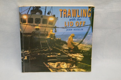 Book "Trawling With The Lid Off" by John Nicklin; MFP Design & Print; 1996; LOWMS:2023.188