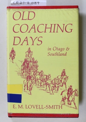 Book, OLD COACHING DAYS in Otago & Southland; E.M. Lovell-Smith; 1931; CR2018.089