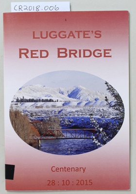 Booklet, LUGGATE'S RED BRIDGE Centenary
28 : 10 : 2015; Unknown maker; unknown; CR2018.006
