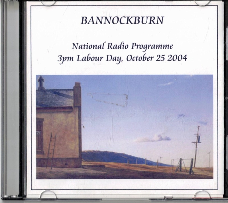 Bannockburn - National Radio Programme 3pm Labour Day 25 October 2004