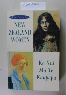 Book, The Book of NEW ZEALAND WOMEN
Ko Kui Ma Te Kaupapa; Charlotte MacDonald, Merimeri Penfold, Bridget Williams; 1991; 0  908912 04 8; CR2019.098