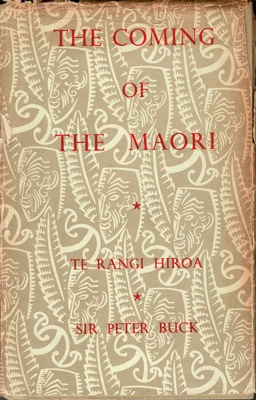 Book, The Coming of the Maori. ; Te Rangi Hiroa - Sir Peter Buck; 1974; 0 7233 048 4; 2010/3/2 