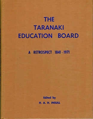 Book, The Taranaki Education Board; H.A.H.Insull; 1978; RAA2020.0061