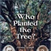 Book,Who Planted the Tree; Christine Chaplow; 2003; 00-473-09400-2; RAA2020.0034