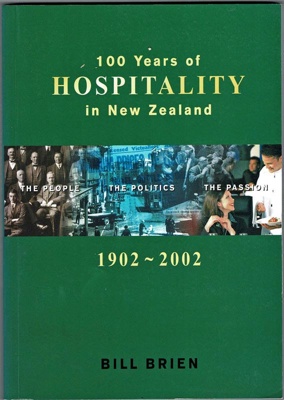 Book, 100 Years of Hospitality in New Zealand; Bill Brien; 2003; 2003/110