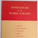 Book, Emergencies in the Works Surgery; MACMILLAN & CO LTD ST MARTIN'S STREET LONDON WC 2; 1998.73.4