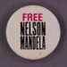 Badge: Free Nelson Mandela; 1980s; GWL-2012-24-5-1
