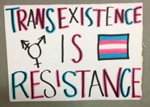 Placard: Trans Existence Is Resistance; 2023; GWL-2023-57-4
