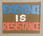 Placard: Existence Is Resistance; Solidarity Salon participant; 2025; GWL-2025-71-4