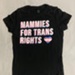 T-shirt: Mammies for Trans Rights; Mammies for Trans Rights; 2023; GWL-2025-67-1
