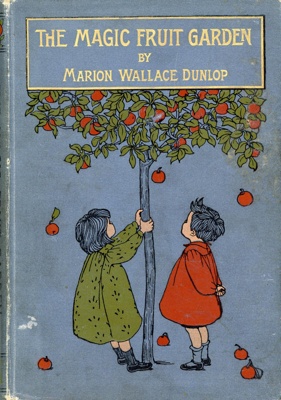 Front cover: The Magic Fruit Garden; Wallace Dunlop, Marion; 1889; GWL-2014-25