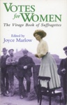 Front cover: Votes for Women: The Virago Book of Suffragettes; Marlow, Joyce; 2001; 1 86049 896 5; GWL-2011-11-11