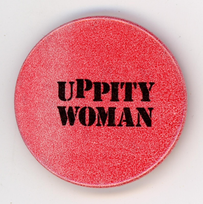 Badge: Uppity Woman; c.1980s; GWL-2024-102-6