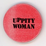 Badge: Uppity Woman; c.1980s; GWL-2024-102-6