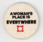 Badge: A Woman's Place Is Everywhere; c.1980-90s; GWL-2024-134-6