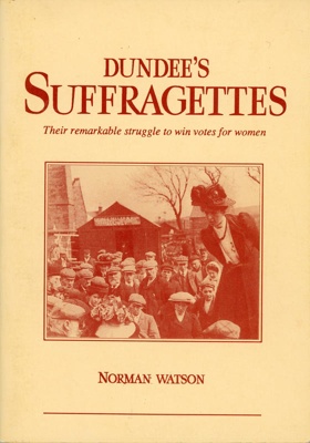 Front cover: Dundee's Suffragettes; Watson, Norman; 1990; GWL-2025-109-4