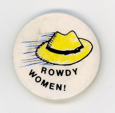 Badge: Rowdy Women!; c.1980-90s; GWL-2024-134-7