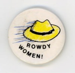 Badge: Rowdy Women!; c.1980-90s; GWL-2024-134-7