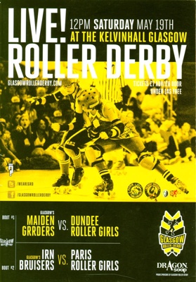 Front cover for programme featuring Glasgow's Maiden Grrders vs Dundee Roller Girls and Glasggow's Irn Bruisers vs Paris Roller Girls