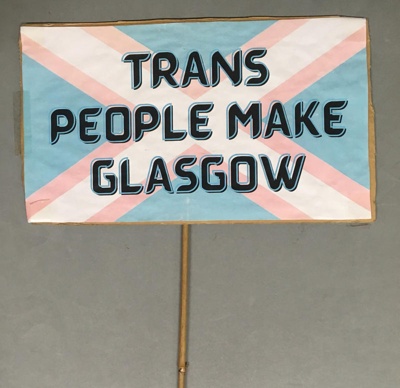 Placard: Trans People Make Glasgow; 2023; GWL-2023-88-2