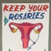 Placard: Keep Your Rosaries Off My Ovaries; Glasgow Students for Choice; 2023; GWL-2023-55-10