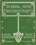 Front cover: School and Fireside Crafts; MacBeth, Ann & Spence, May; 1920; GWL-2025-69-1