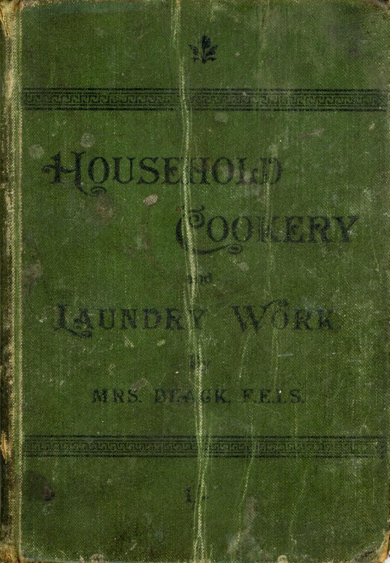 Front cover: Household Cookery and Laundry Work; Black, Mrs (Margaret McKirdy); 1882-98; GWL-2022-11-2