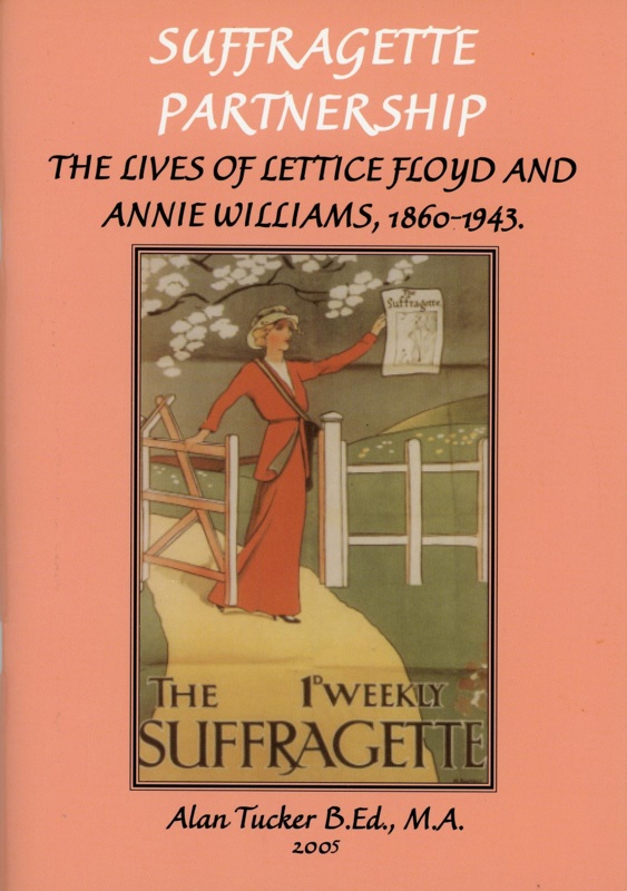 Front cover: Suffragette Partnership: The Lives of Lettice Floyd and Annie Williams; Tucker, Alan; 2005; 1-903088-26-7; GWL-2025-88-2
