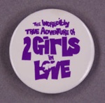 Badge: The Incredibly True Adventure of 2 Girls in Love; GWL-2015-111-8