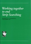 Conference report cover (front): Working Together To End Strip Searching; London Strategic Policy Unit; 1988; GWL-2023-6-1