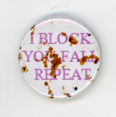 Badge: I Block. You Fall. Repeat; c.2010s; GWL-2015-150-1