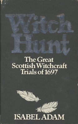 Front cover: Witch Hunt: The Great Scottish Witchcraft Trials of 1697; Adam, Isabel; 1978; 0 333 21670 9; GWL-2025-56-2