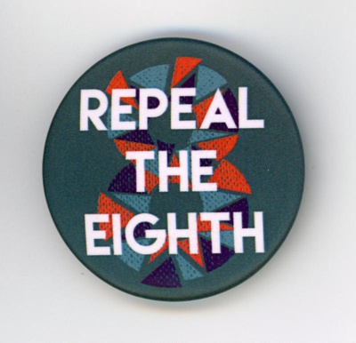 Badge: REPEAL THE EIGHTH; 2018; GWL-2019-16-2