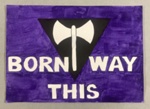 Placard: Born This Way; 2024; GWL-2024-10-1