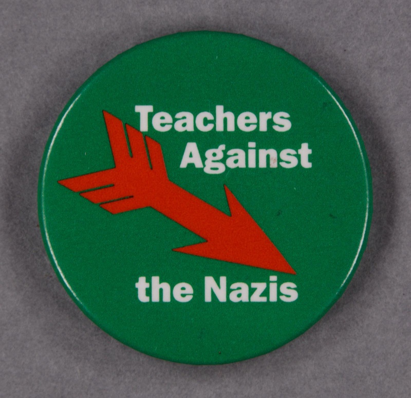 Badge: Teachers Against the Nazis; 1977-81; GWL-2014-43-4