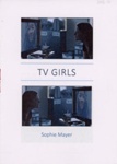 Poetry booklet cover: TV Girls; Mayer, Sophie; 2015; GWL-2016-31