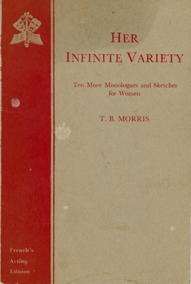 Book cover: Her Infinite Variety: Ten More Monologues and Sketches for Women; Morris, T.B.; 1966; GWL-2024-57-2