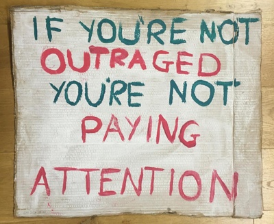 Placard: If You're not Outraged, You're Not Paying Attention; Strath Union; 2022; GWL-2023-58-10