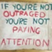 Placard: If You're not Outraged, You're Not Paying Attention; Strath Union; 2022; GWL-2023-58-10