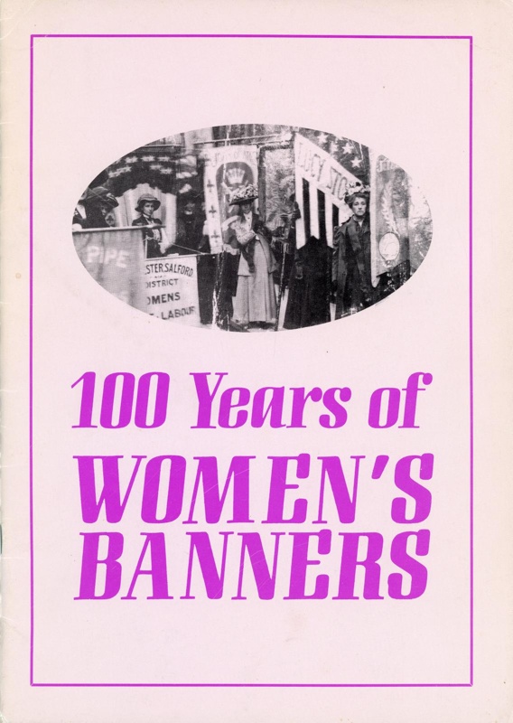 Front cover: 100 Years of Women's Banners; Campbell, Thalia; 1986; GWL-2025-65-13