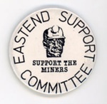 Badge: Support the Miners; East End Support Committee; c.1984-85; GWL-2024-55