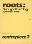 Front cover: Roots: Black Ghetto Ecology; Brown, Wilmette; 1986; GWL-2025-47-5